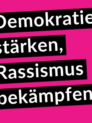 Demokratie stärken-gegen Rassismus